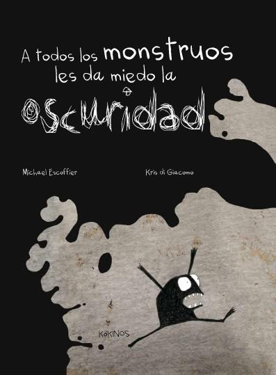 A TODOS LOS MONSTRUOS LES DA MIEDO LA OSCURIDAD | 9788492750870 | MICHAEL ESCOFFIER - KRIS DI GIACOMO | Llibreria Ombra | Llibreria online de Rubí, Barcelona | Comprar llibres en català i castellà online
