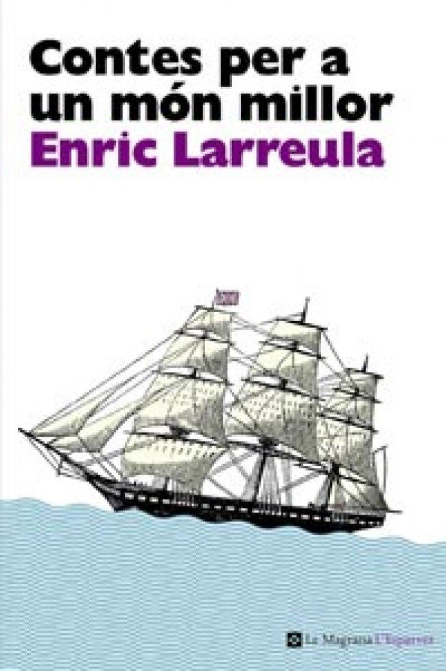 CONTES PER A UN MÓN MILLOR | 9788482649696 | LARREULA, ENRIC | Llibreria Ombra | Llibreria online de Rubí, Barcelona | Comprar llibres en català i castellà online