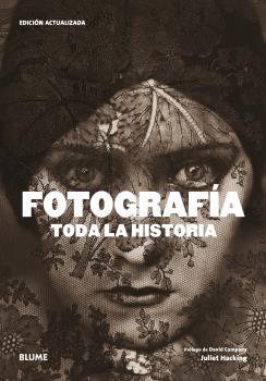 FOTOGRAFÍA. TODA LA HISTORIA (2021) | 9788418459757 | HACKING, JULIET/CAMPANY, DAVID | Llibreria Ombra | Llibreria online de Rubí, Barcelona | Comprar llibres en català i castellà online