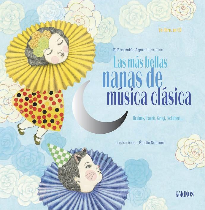 LAS MÁS BELLAS NANAS DE MÚSICA CLÁSICA + CD | 9788494176579 | ENSEMBLE AGORA - ELODIE NOUHEN | Llibreria Ombra | Llibreria online de Rubí, Barcelona | Comprar llibres en català i castellà online