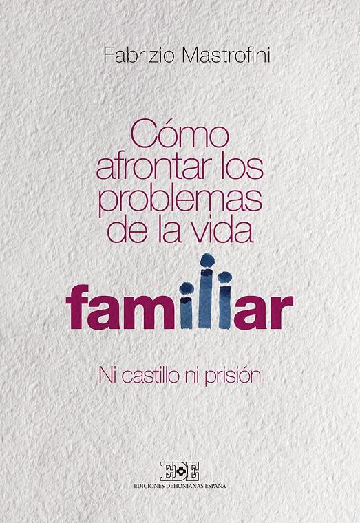 CÓMO AFRONTAR LOS PROBLEMAS DE LA VIDA FAMILIAR | 9788416803040 | MASTROFINI, FABRIZIO | Llibreria Ombra | Llibreria online de Rubí, Barcelona | Comprar llibres en català i castellà online
