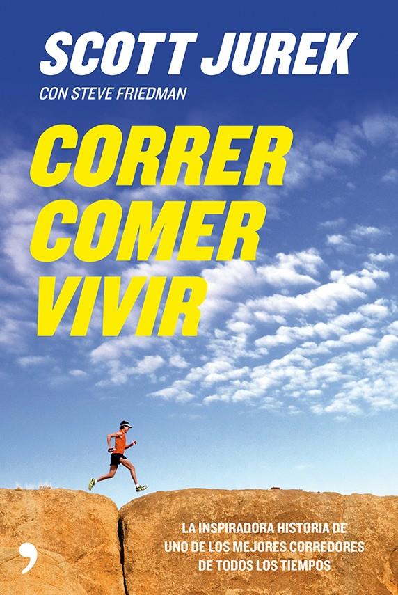 CORRER COMER VIVIR LA INSPIRADORA HISTORIA DE UNO DE LOS MEJORES CORREDORES DE TODOS LOS TIEMPOS | 9788499982441 | SCOTT JUREK/STEVE FRIEDMAN | Llibreria Ombra | Llibreria online de Rubí, Barcelona | Comprar llibres en català i castellà online