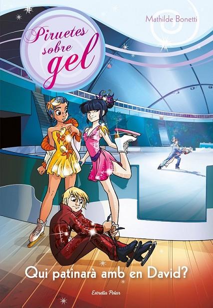 QUI PATINARÀ AMB EN DAVID? 7 PIRUETES SOBRE GEL | 9788490573556 | MATHILDE BONETTI | Llibreria Ombra | Llibreria online de Rubí, Barcelona | Comprar llibres en català i castellà online
