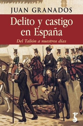 DELITO Y CASTIGO EN ESPAÑA | 9788419018298 | GRANADOS, JUAN | Llibreria Ombra | Llibreria online de Rubí, Barcelona | Comprar llibres en català i castellà online