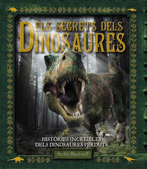 ELS SECRETS DELS DINOSAURES | 9788415411444 | ARCHIE BLACKWELL | Llibreria Ombra | Llibreria online de Rubí, Barcelona | Comprar llibres en català i castellà online