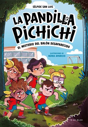 LA PANDILLA PICHICHI 1 - EL MISTERIO DEL BALÓN DESAPARECIDO | 9788419910073 | SAN LUIS, SÉLPIDE | Llibreria Ombra | Llibreria online de Rubí, Barcelona | Comprar llibres en català i castellà online