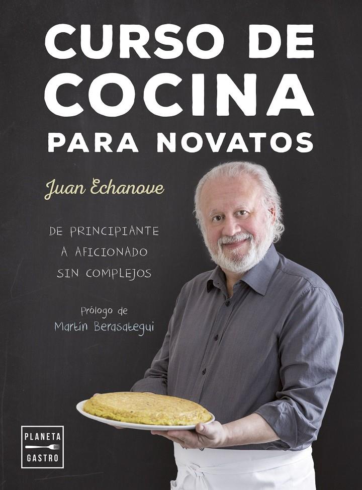 CURSO DE COCINA PARA NOVATOS | 9788408157366 | JUAN ECHANOVE LABANDA | Llibreria Ombra | Llibreria online de Rubí, Barcelona | Comprar llibres en català i castellà online