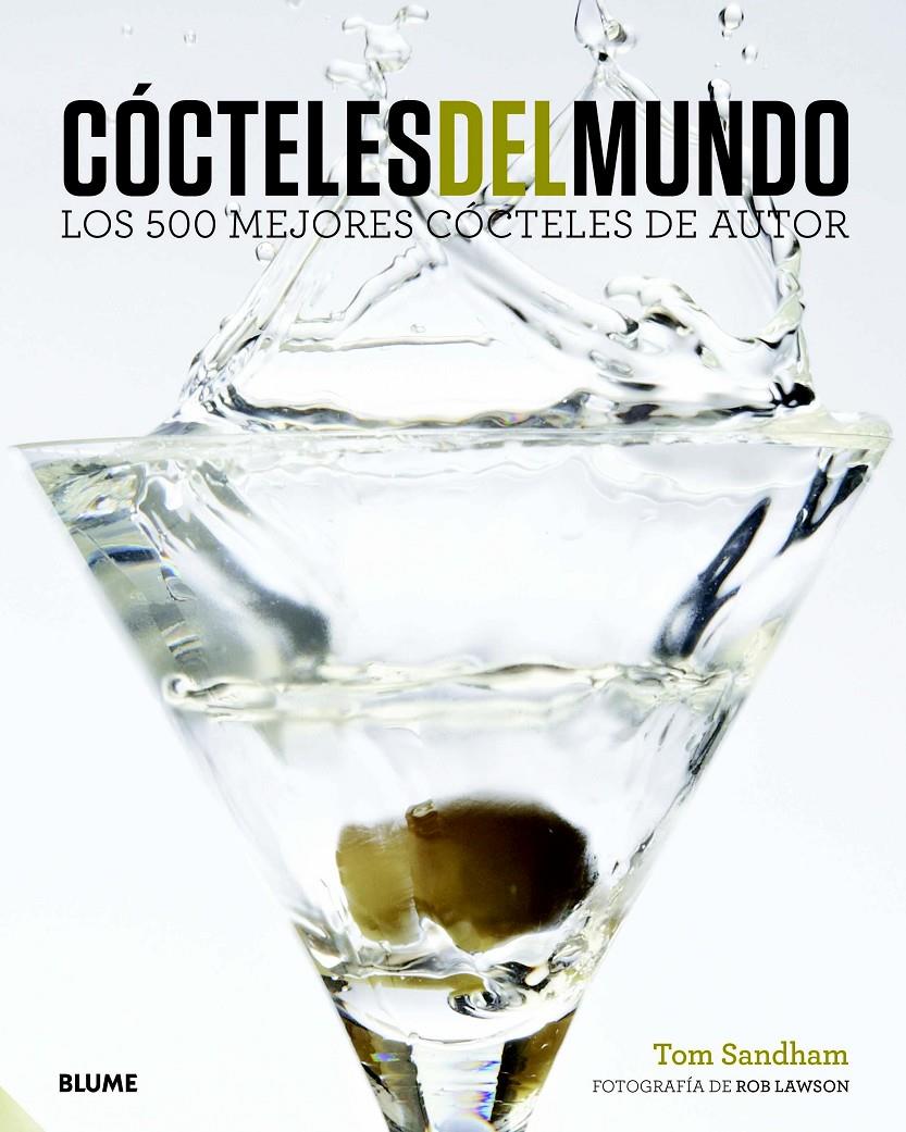 CÓCTELES DEL MUNDO LOS 500 MEJORES COCTELES DE AUTOR | 9788415317630 | TOM SANDHAM | Llibreria Ombra | Llibreria online de Rubí, Barcelona | Comprar llibres en català i castellà online