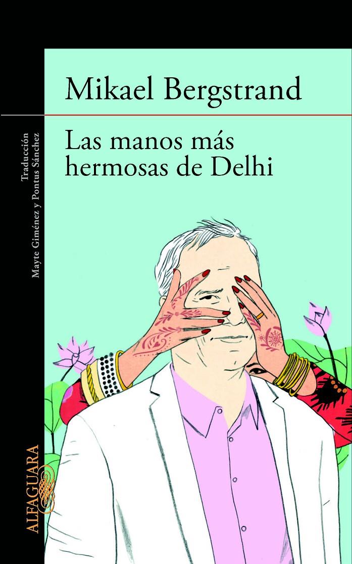 LAS MANOS MÁS HERMOSAS DE DELHI | 9788420413181 | BERGSTRAND, MIKAEL | Llibreria Ombra | Llibreria online de Rubí, Barcelona | Comprar llibres en català i castellà online
