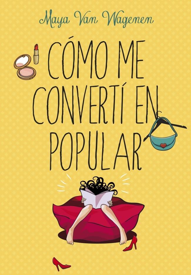 CÓMO ME CONVERTÍ EN POPULAR | 9788490432686 | MAYA VAN WAGENEN | Llibreria Ombra | Llibreria online de Rubí, Barcelona | Comprar llibres en català i castellà online