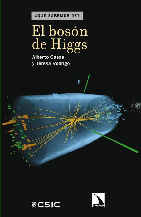 EL BOSÓN DE HIGGS | 9788483197721 | ALBERTO CASAS - TERESA RODRIGO | Llibreria Ombra | Llibreria online de Rubí, Barcelona | Comprar llibres en català i castellà online