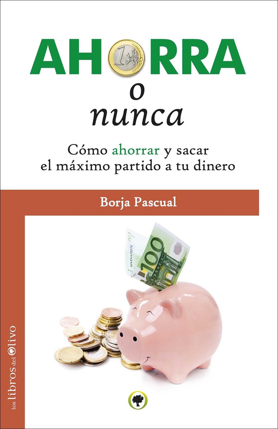 AHORRA O NUNCA COMO AHORRAR Y SACAR EL MAXIMO PARTIDO A TU DINERO | 9788494113376 | BORJA PASCUAL | Llibreria Ombra | Llibreria online de Rubí, Barcelona | Comprar llibres en català i castellà online