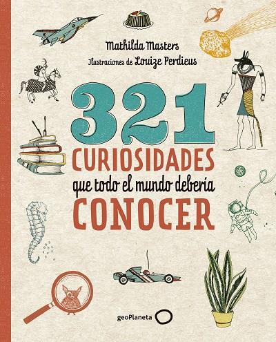 321 CURIOSIDADES QUE TODO EL MUNDO DEBERÍA CONOCER | 9788408206798 | MASTERS, MATHILDA/PERDIEUS, LOUIZE | Llibreria Ombra | Llibreria online de Rubí, Barcelona | Comprar llibres en català i castellà online