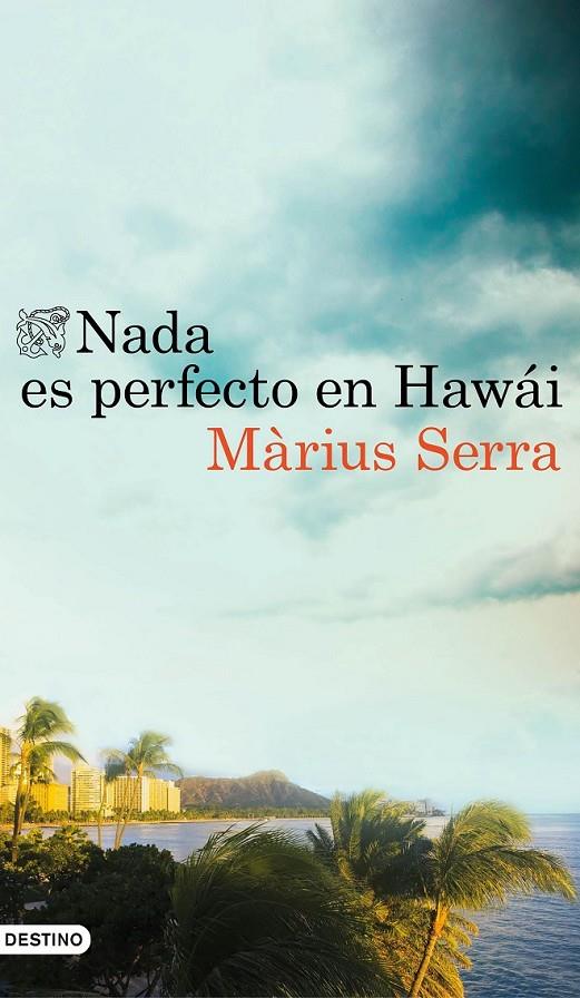 NADA ES PERFECTO EN HAWÁI | 9788423351398 | MÀRIUS SERRA | Llibreria Ombra | Llibreria online de Rubí, Barcelona | Comprar llibres en català i castellà online