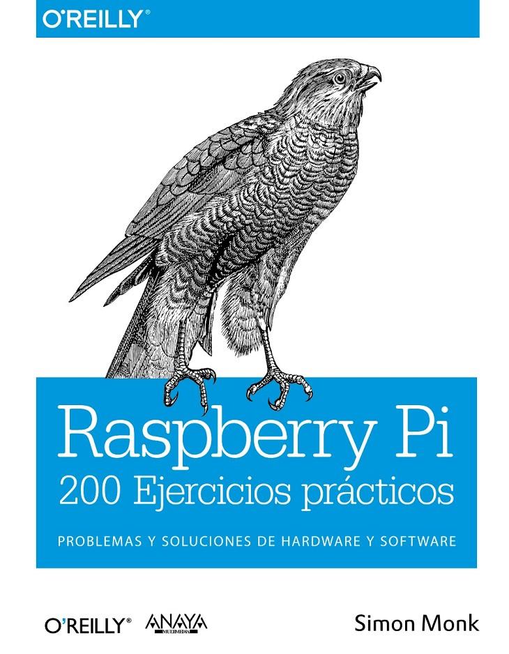 RASPBERRY PI 200 EJERCICIOS PRÁCTICOS | 9788441536289 | SIMON MONK | Llibreria Ombra | Llibreria online de Rubí, Barcelona | Comprar llibres en català i castellà online