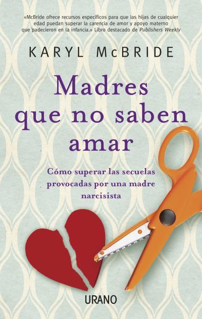 MADRES QUE NO SABEN AMAR | 9788479534028 | MCBRIDE, KARYL | Llibreria Ombra | Llibreria online de Rubí, Barcelona | Comprar llibres en català i castellà online