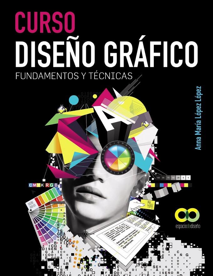 CURSO DISEÑO GRÁFICO FUNDAMENTOS Y TECNICAS | 9788441532533 | ANA MARIA LOPEZ LOPEZ | Llibreria Ombra | Llibreria online de Rubí, Barcelona | Comprar llibres en català i castellà online