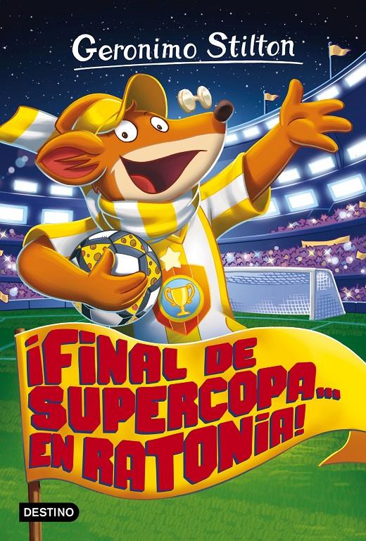 ¡FINAL DE SUPERCOPA... EN RATONIA!65 | 9788408165521 | GERONIMO STILTON | Llibreria Ombra | Llibreria online de Rubí, Barcelona | Comprar llibres en català i castellà online