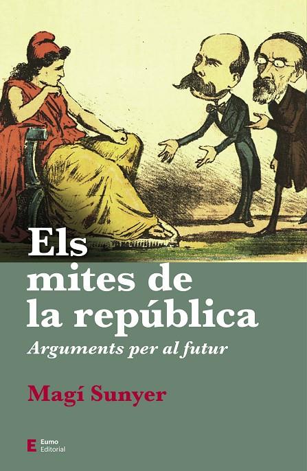 ELS MITES DE LA REPÚBLICA | 9788497667630 | SUNYER, MAGÍ | Llibreria Ombra | Llibreria online de Rubí, Barcelona | Comprar llibres en català i castellà online