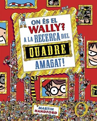ON ÉS EL WALLY? 6 - ON ÉS EL WALLY? A LA CAÇA DEL QUADRE AMAGAT! | 9788410269903 | HANDFORD, MARTIN | Llibreria Ombra | Llibreria online de Rubí, Barcelona | Comprar llibres en català i castellà online