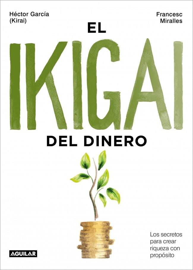 EL IKIGAI DEL DINERO | 9788403525603 | GARCÍA (KIRAI), HÉCTOR/MIRALLES, FRANCESC | Llibreria Ombra | Llibreria online de Rubí, Barcelona | Comprar llibres en català i castellà online