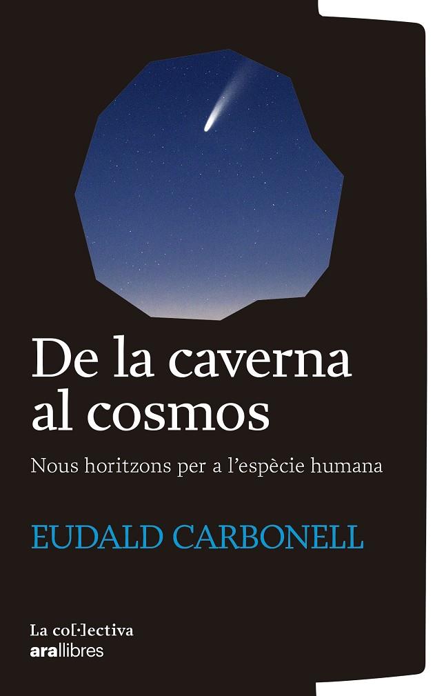 DE LA CAVERNA AL COSMOS | 9791387800161 | CARBONELL I ROURE, EUDALD | Llibreria Ombra | Llibreria online de Rubí, Barcelona | Comprar llibres en català i castellà online