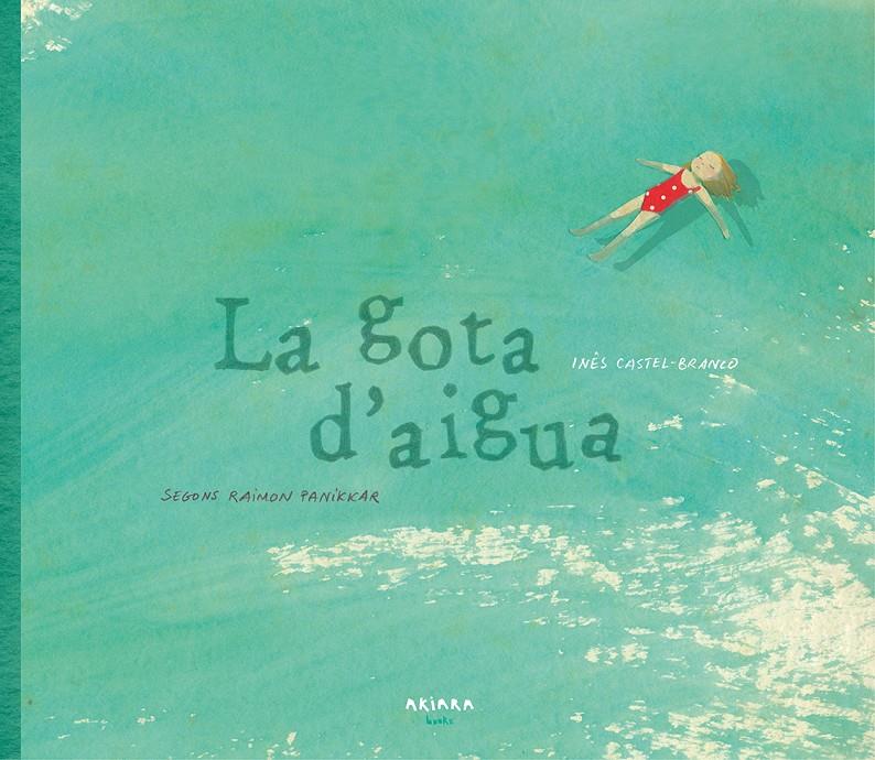 LA GOTA D'AIGUA | 9788417440039 | CASTEL-BRANCO, INÊS | Llibreria Ombra | Llibreria online de Rubí, Barcelona | Comprar llibres en català i castellà online