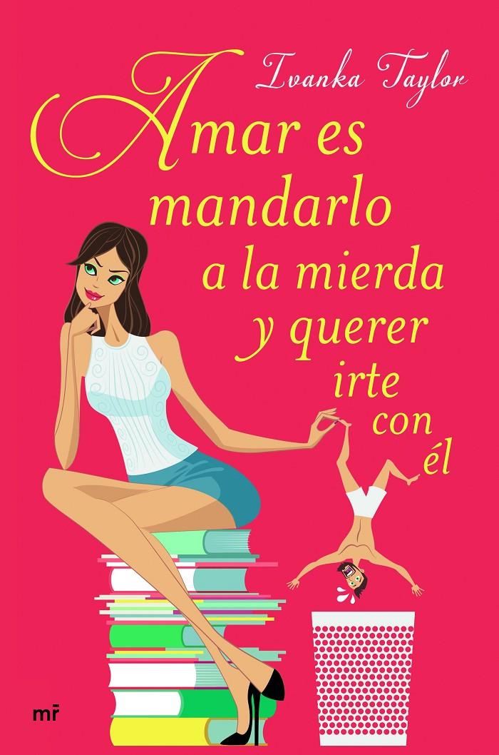 AMAR ES MANDARLO A LA MIERDA Y QUERER IRTE CON ÉL | 9788427043084 | IVANKA TAYLOR | Llibreria Ombra | Llibreria online de Rubí, Barcelona | Comprar llibres en català i castellà online