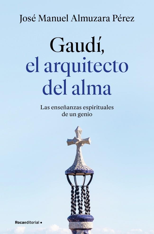 GAUDÍ: EL ARQUITECTO DEL ALMA | 9791387629939 | ALMUZARA, JOSÉ MANUEL | Llibreria Ombra | Llibreria online de Rubí, Barcelona | Comprar llibres en català i castellà online
