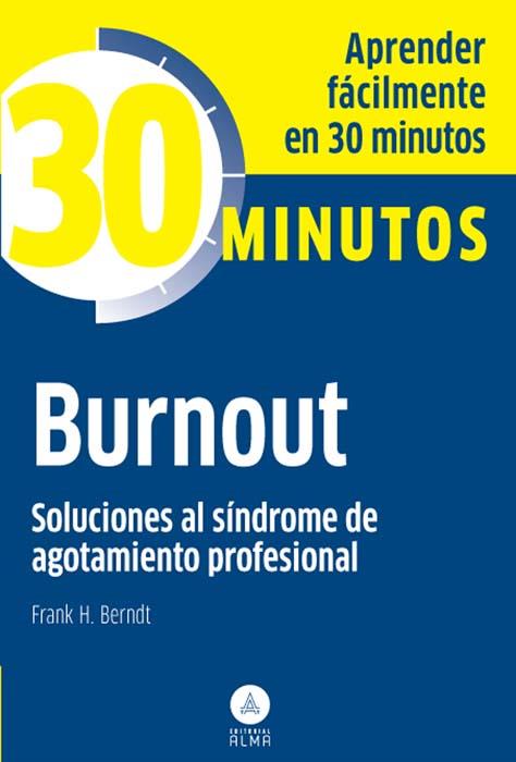 BURNOUT SOLUCIONES AL SÍNDROME DE AGOTAMIENTO PROFESIONAL | 9788415618102 | FRANK H. BERNDT | Llibreria Ombra | Llibreria online de Rubí, Barcelona | Comprar llibres en català i castellà online