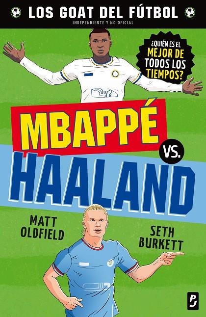 GOAT. MBAPPÉ VS. HAALAND | 9788408302476 | OLDFIELD, MATT/BURKETT, SETH | Llibreria Ombra | Llibreria online de Rubí, Barcelona | Comprar llibres en català i castellà online