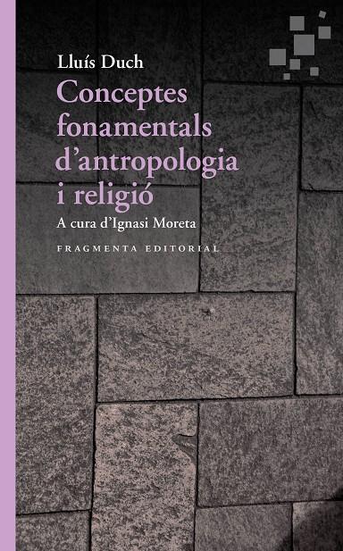 CONCEPTES FONAMENTALS D’ANTROPOLOGIA I RELIGIÓ | 9788417796167 | DUCH ÁLVAREZ, LLUÍS | Llibreria Ombra | Llibreria online de Rubí, Barcelona | Comprar llibres en català i castellà online