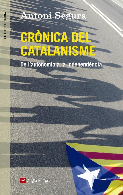CRÒNICA DEL CATALANISME DE L'AUTONOMIA A LA INDEPENDENCIA | 9788415695547 | ANTONI SEGURA | Llibreria Ombra | Llibreria online de Rubí, Barcelona | Comprar llibres en català i castellà online