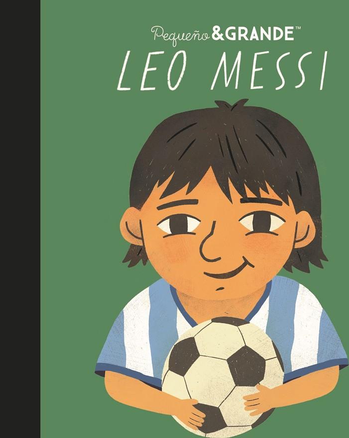 LEO MESSI   PETIT GRAN | 9788411782746 | SÁNCHEZ VEGARA, MARÍA ISABEL | Llibreria Ombra | Llibreria online de Rubí, Barcelona | Comprar llibres en català i castellà online