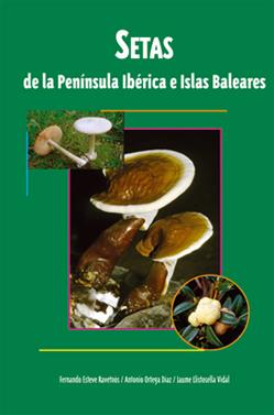 SETAS DE LA PENINSULA IBERICA E ISLAS BALEARES | 9788496423381 | ESTEVE - LLISTOSELLA - ORTEGA | Llibreria Ombra | Llibreria online de Rubí, Barcelona | Comprar llibres en català i castellà online