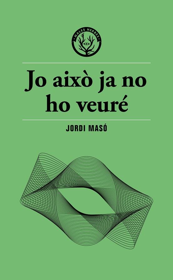 JO AIXÒ JA NO HO VEURÉ | 9791399156911 | MASÓ, JORDI | Llibreria Ombra | Llibreria online de Rubí, Barcelona | Comprar llibres en català i castellà online