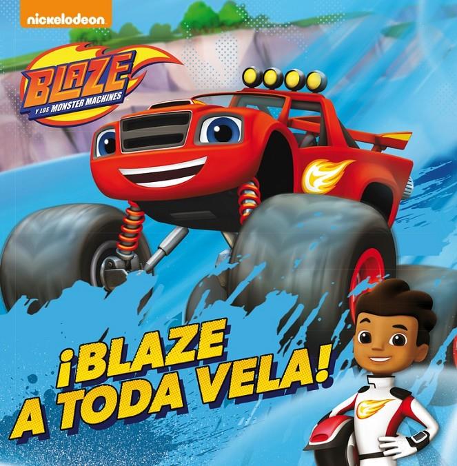 ¡BLAZE A TODA VELA! (BLAZE Y LOS MONSTER MACHINES. PRIMERAS LECTURAS) | 9788448847104 | NICKELODEON | Llibreria Ombra | Llibreria online de Rubí, Barcelona | Comprar llibres en català i castellà online
