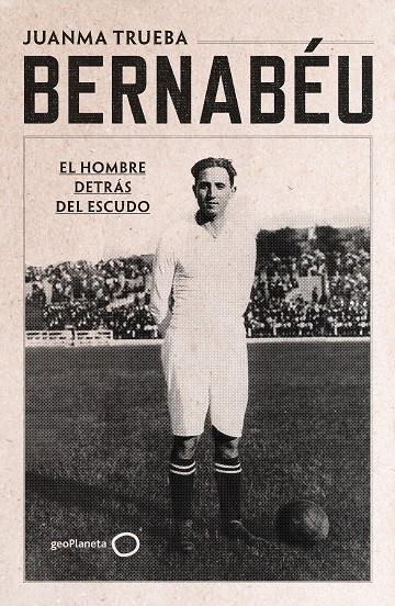 BERNABÉU | 9788408294221 | TRUEBA FAJARDO, JUANMA | Llibreria Ombra | Llibreria online de Rubí, Barcelona | Comprar llibres en català i castellà online