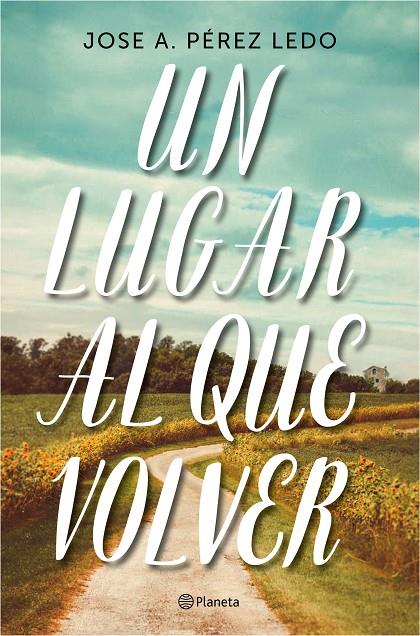 UN LUGAR AL QUE VOLVER | 9788408187004 | PÉREZ LEDO, JOSE A. | Llibreria Ombra | Llibreria online de Rubí, Barcelona | Comprar llibres en català i castellà online