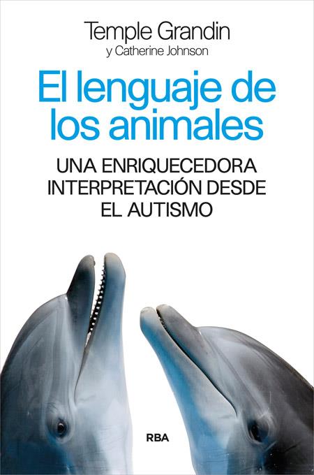 EL LENGUAJE DE LOS ANIMALES | 9788490565339 | GRANDIN , TEMPLE/JOHNSON , CATHERINE | Llibreria Ombra | Llibreria online de Rubí, Barcelona | Comprar llibres en català i castellà online