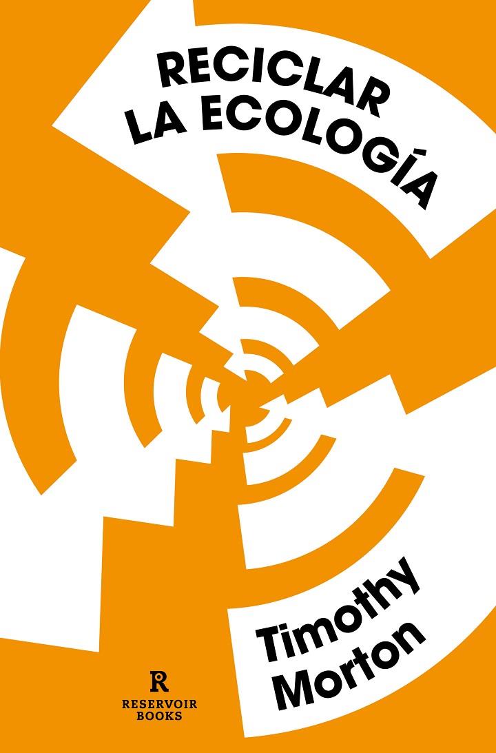 RECICLAR LA ECOLOGÍA | 9788417511807 | MORTON, TIMOTHY | Llibreria Ombra | Llibreria online de Rubí, Barcelona | Comprar llibres en català i castellà online