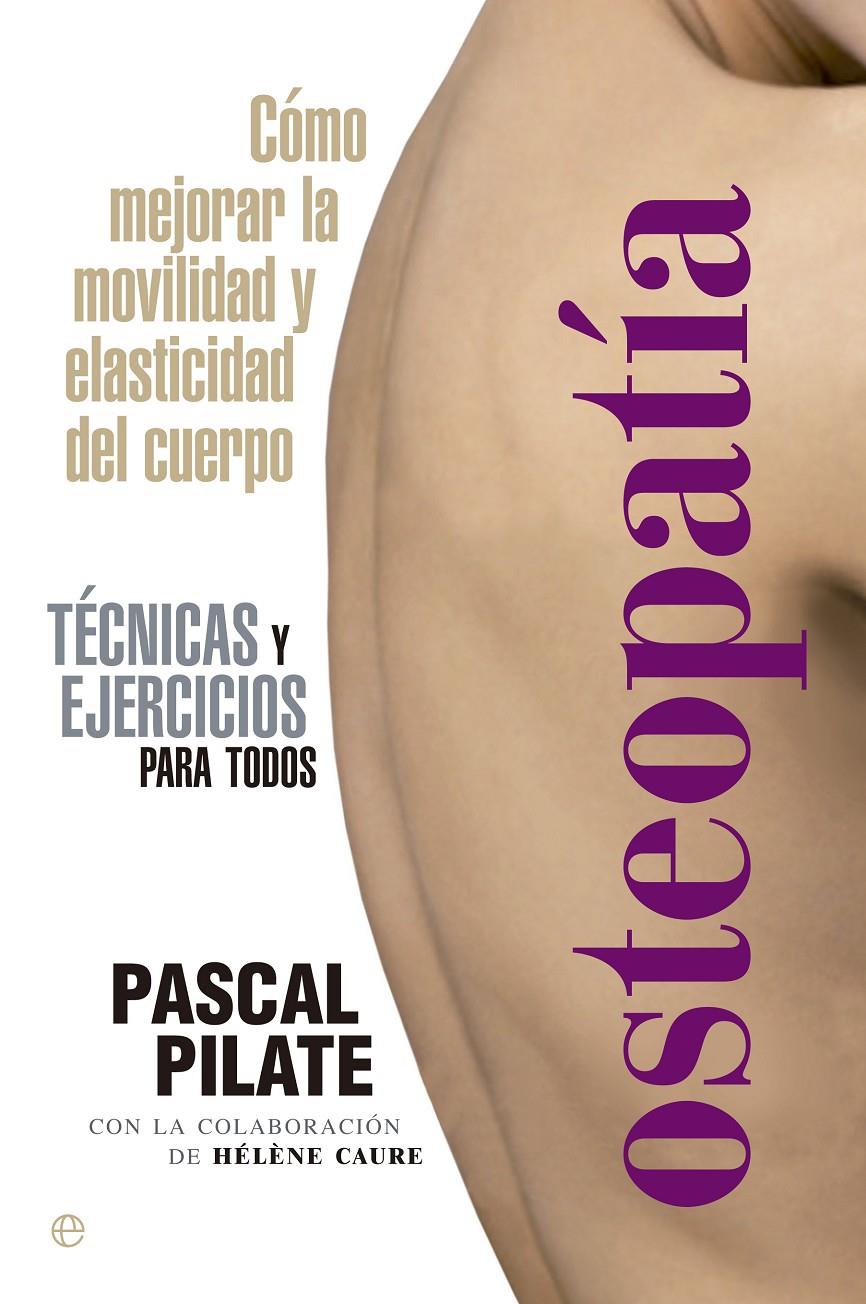 OSTEOPATÍA COMO MEJORAR LA MOVILIDAD Y ELASTICIDAD DEL CUERPO | 9788499709475 | PASCAL PILATE - HELENE CAURE | Llibreria Ombra | Llibreria online de Rubí, Barcelona | Comprar llibres en català i castellà online