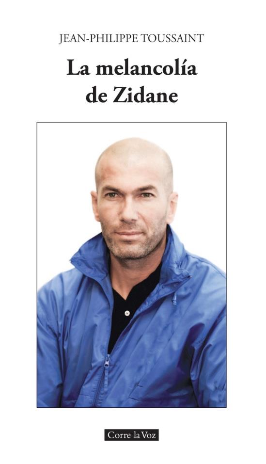 LA MELANCOLÍA DE ZIDANE | 9788494487453 | TOUSSAINT, JEAN-PHILIPPE | Llibreria Ombra | Llibreria online de Rubí, Barcelona | Comprar llibres en català i castellà online