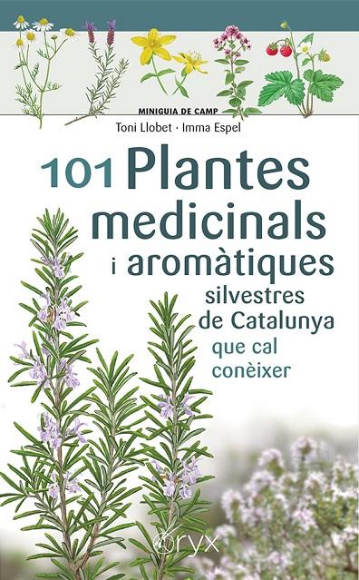 101 PLANTES MEDICINALS I AROMÀTIQUES SILVESTRES DE CATALUNYA | 9788413562209 | ESPEL, IMMA/LLOBET FRANÇOIS, TONI | Llibreria Ombra | Llibreria online de Rubí, Barcelona | Comprar llibres en català i castellà online