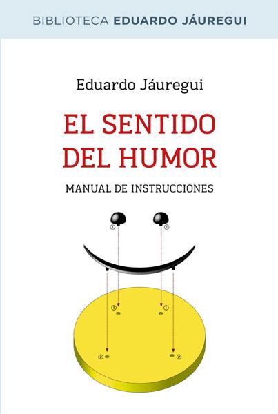 EL SENTIDO DEL HUMOR | 9788490064597 | JAUREGUI NARVAEZ, EDUARDO | Llibreria Ombra | Llibreria online de Rubí, Barcelona | Comprar llibres en català i castellà online