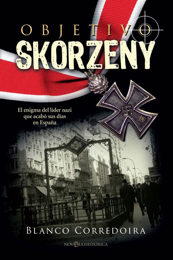 OBJETIVO SKORZENY | 9788490609187 | CORREDOIRA, BLANCO | Llibreria Ombra | Llibreria online de Rubí, Barcelona | Comprar llibres en català i castellà online