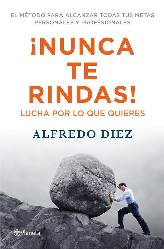 NUNCA TE RINDAS! LUCHA POR LO QUE QUIERES | 9788408009559 | ALFREDO DIEZ | Llibreria Ombra | Llibreria online de Rubí, Barcelona | Comprar llibres en català i castellà online