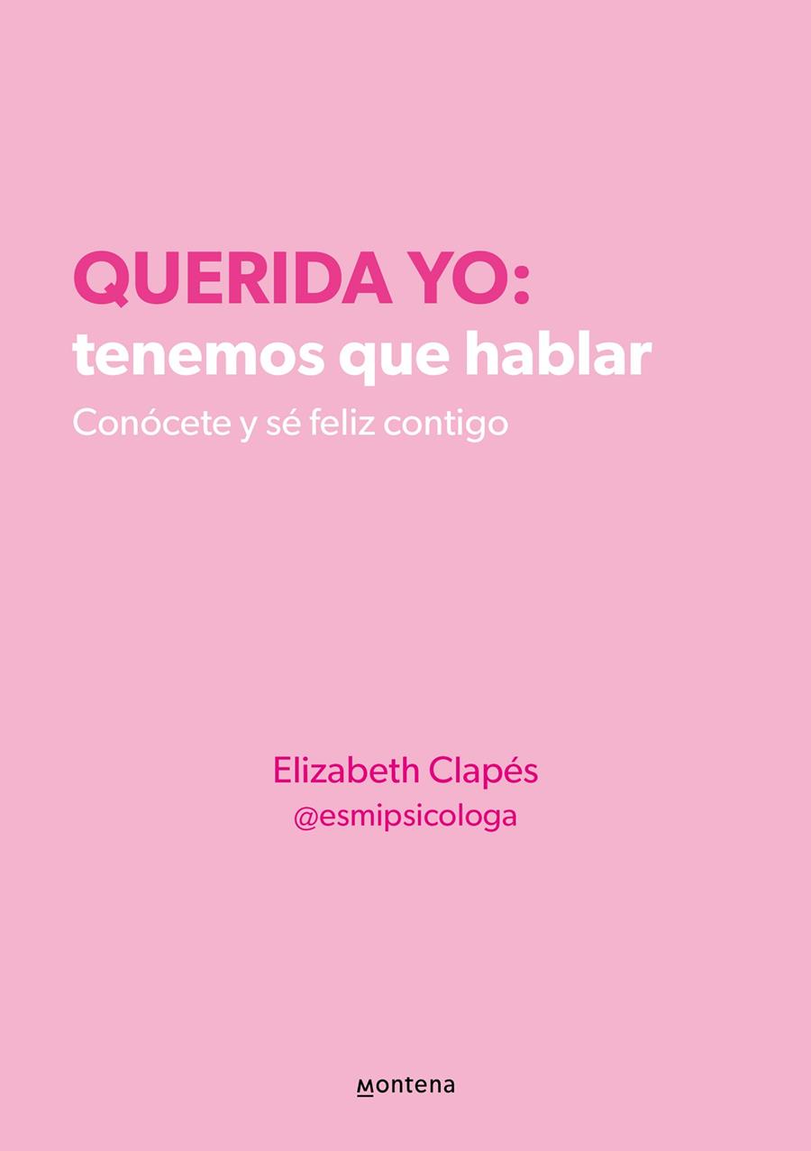 QUERIDA YO: TENEMOS QUE HABLAR | 9788418594687 | ELIZABETH CLAPÉS @ESMIPSICOLOGA, | Llibreria Ombra | Llibreria online de Rubí, Barcelona | Comprar llibres en català i castellà online