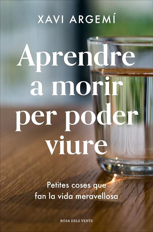 APRENDRE A MORIR PER PODER VIURE | 9788418033469 | ARGEMÍ BALLBÉ, XAVI | Llibreria Ombra | Llibreria online de Rubí, Barcelona | Comprar llibres en català i castellà online
