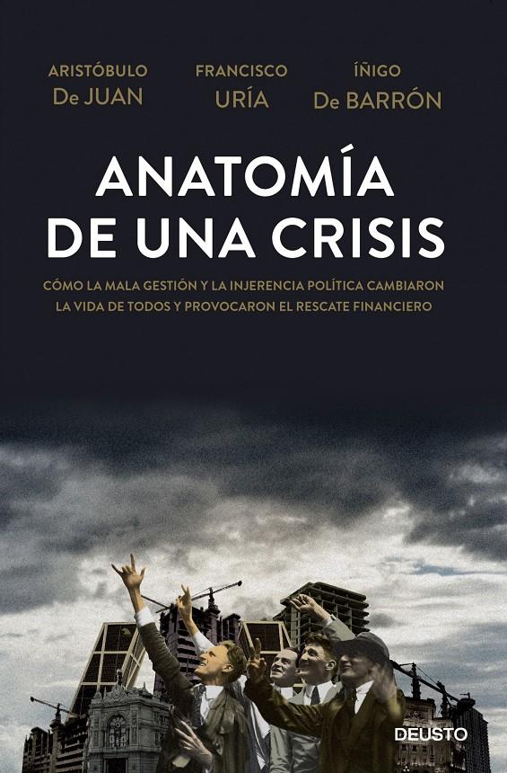 ANATOMÍA DE UNA CRISIS COMO LA MALA GESTION Y LA INJERENCIA POLITICA CAMBIARON LA VIDA DE TODOS Y PROVOCARON EL RESCATE FINANCIERO | 9788423416967 | ARISTÓBULO DE JUAN/FRANCISCO URÍA/ÍÑIGO DE BARRÓN | Llibreria Ombra | Llibreria online de Rubí, Barcelona | Comprar llibres en català i castellà online